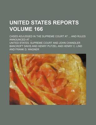 Book cover for United States Reports Volume 166; Cases Adjudged in the Supreme Court at ... and Rules Announced at ...