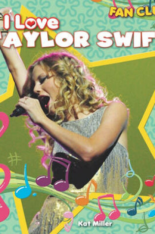 Cover of I Love Taylor Swift