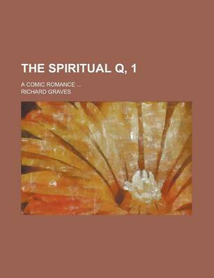 Book cover for The Spiritual Q, 1; A Comic Romance ...