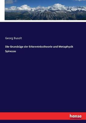 Book cover for Die Grundzuge der Erkenntnisstheorie und Metaphysik Spinozas