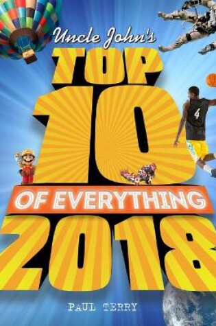 Cover of Uncle John's Top 10 of Everything 2018