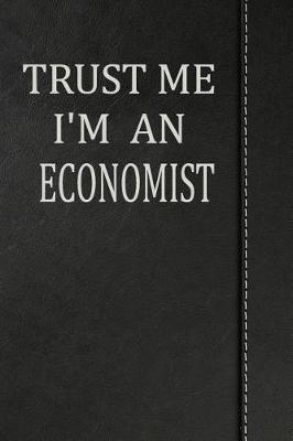 Book cover for Trust Me I'm an Economist