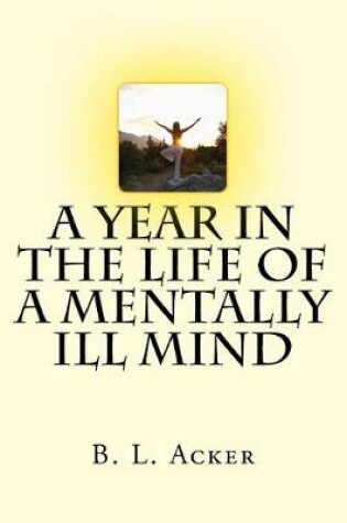 Cover of A Year in the Life of a Mentally Ill Mind