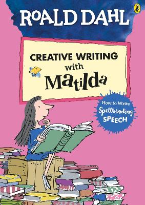 Book cover for Roald Dahl's Creative Writing with Matilda: How to Write Spellbinding Speech