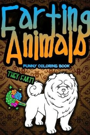 Cover of Farting Animals Funny Coloring Book They Fart