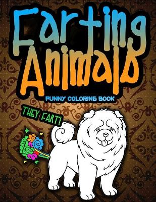 Book cover for Farting Animals Funny Coloring Book They Fart
