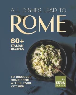 Book cover for All Dishes Lead to Rome