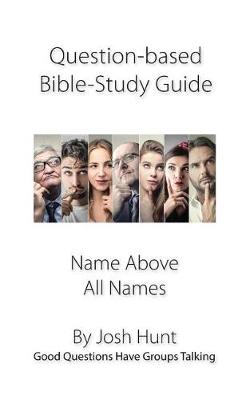Book cover for Question-based Bible Study Guide--Name Above All Names
