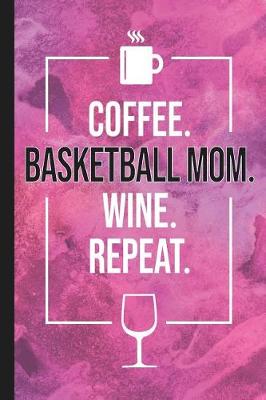 Book cover for Coffee. Basketball Mom. Wine. Repeat.