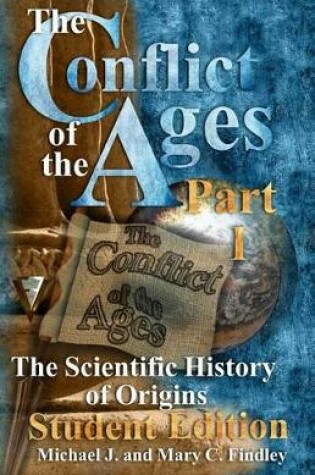 Cover of The Conflict of the Ages Student Edition I The Scientific History of Origins