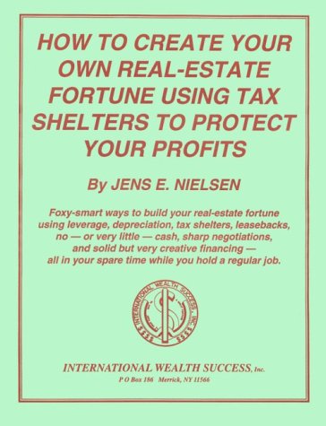 Book cover for How to Create Your Own Real-Estate Fortune Using Tax Shelters to Protect Your Profits