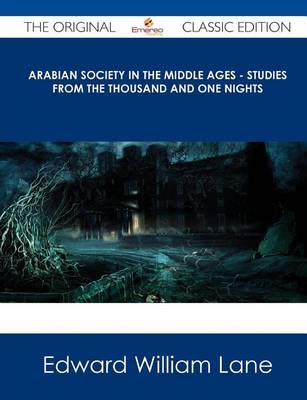 Book cover for Arabian Society in the Middle Ages - Studies from the Thousand and One Nights - The Original Classic Edition