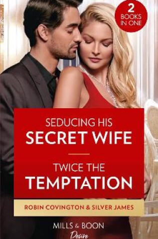 Cover of Seducing His Secret Wife / Twice The Temptation