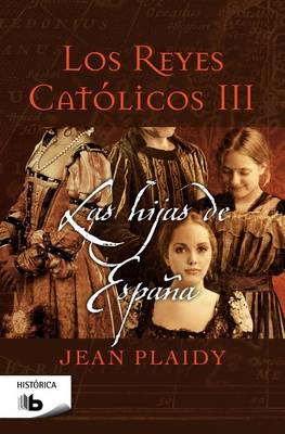 Book cover for Los Reyes Catolicos III. Las Hijas de Espana