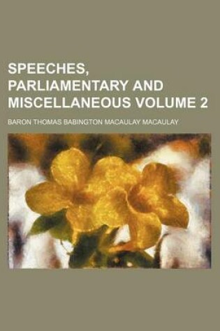 Cover of Speeches, Parliamentary and Miscellaneous Volume 2