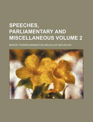 Book cover for Speeches, Parliamentary and Miscellaneous Volume 2