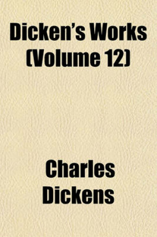 Cover of Dicken's Works (Volume 12)