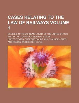 Book cover for Cases Relating to the Law of Railways Volume 1; Decided in the Supreme Court of the United States and in the Courts of Several States