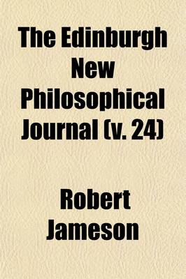 Book cover for The Edinburgh New Philosophical Journal (Volume 24)