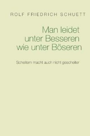 Cover of Man leidet unter Besseren wie unter Boeseren