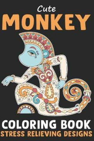 Cover of Cute Monkey Coloring Book Stress Relieving Design