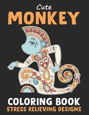 Book cover for Cute Monkey Coloring Book Stress Relieving Design