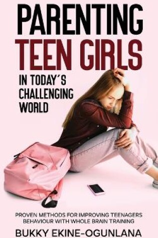 Cover of Parenting Teen Girls in Today's Challenging World