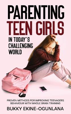 Book cover for Parenting Teen Girls in Today's Challenging World