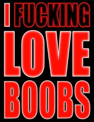 Book cover for I Fucking Love Boobs