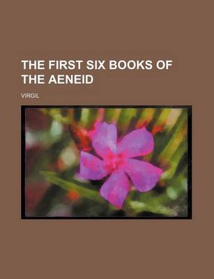 Book cover for The First Six Books of the Aeneid