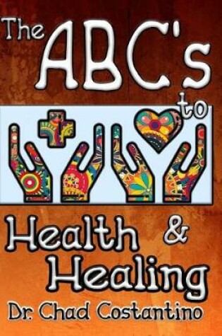 Cover of The ABC's to Health and Healing