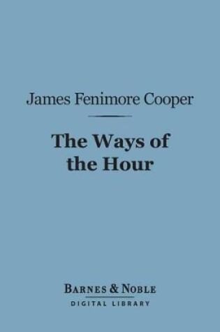 Cover of The Ways of the Hour (Barnes & Noble Digital Library)