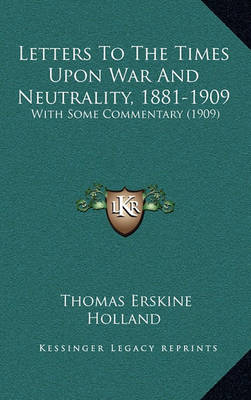 Book cover for Letters to the Times Upon War and Neutrality, 1881-1909