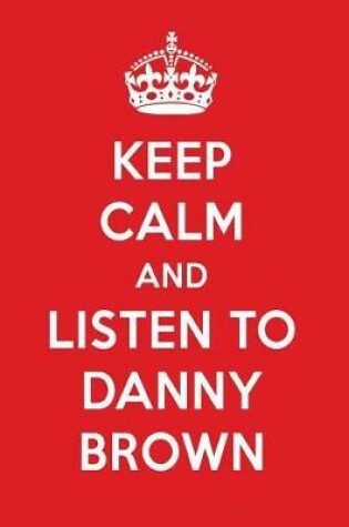 Cover of Keep Calm and Listen to Danny Brown