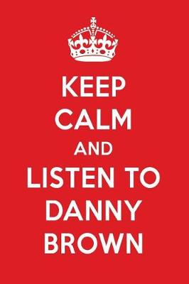 Book cover for Keep Calm and Listen to Danny Brown