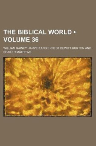 Cover of The Biblical World (Volume 36)