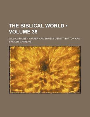 Book cover for The Biblical World (Volume 36)