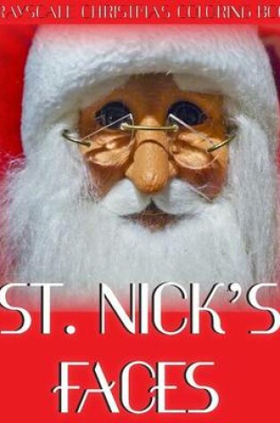 Cover of St. Nick's Faces Grayscale Christmas Coloring Book