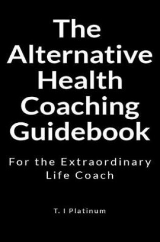 Cover of The Alternative Health Coaching Guidebook