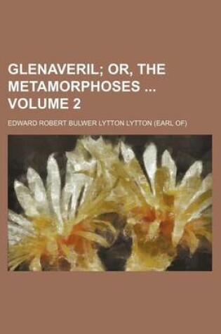 Cover of Glenaveril Volume 2; Or, the Metamorphoses