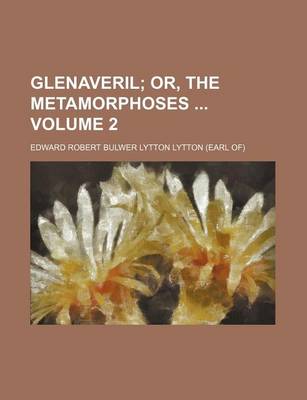 Book cover for Glenaveril Volume 2; Or, the Metamorphoses