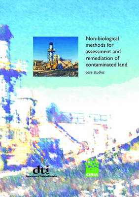 Book cover for Non-Biological Methods for Assessment and Remediation of Contaminated Land: Case Studies