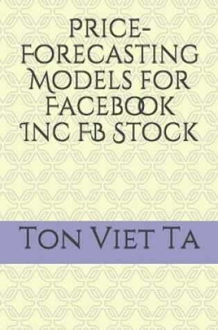 Cover of Price-Forecasting Models for Facebook Inc FB Stock