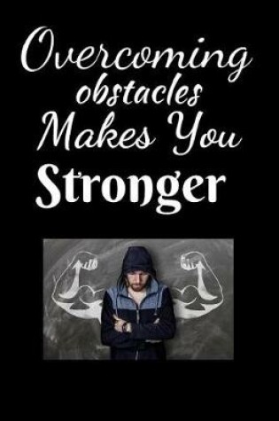 Cover of Overcoming Obstacles Makes You Stronger