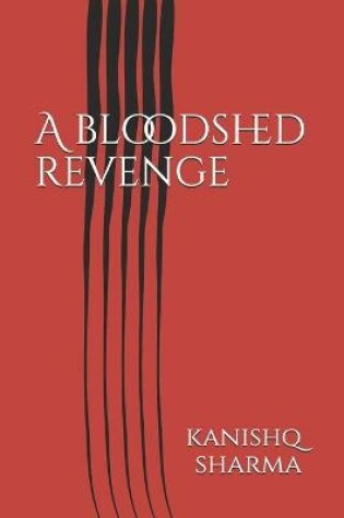 Cover of A bloodshed revenge