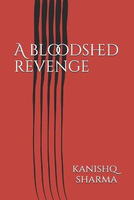 Book cover for A bloodshed revenge