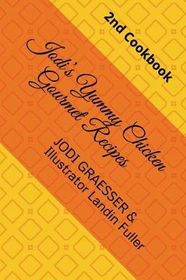 Book cover for Jodi's Yummy Chicken Gourmet Recipes