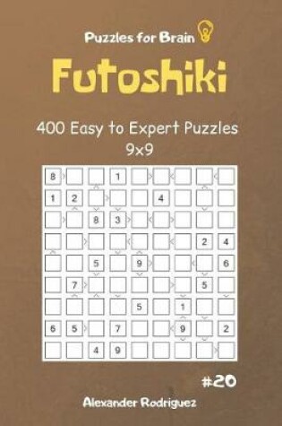 Cover of Puzzles for Brain - Futoshiki 400 Easy to Expert Puzzles 9x9 vol.20