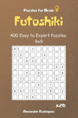 Cover of Puzzles for Brain - Futoshiki 400 Easy to Expert Puzzles 9x9 vol.20