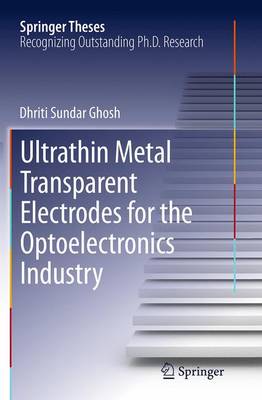 Cover of Ultrathin Metal Transparent Electrodes for the Optoelectronics Industry